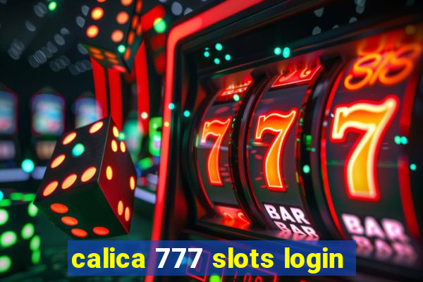 calica 777 slots login